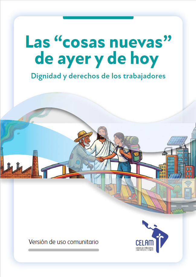 Las “cosas nuevas” de ayer y de hoy Dignidad y derechos de los trabajadores