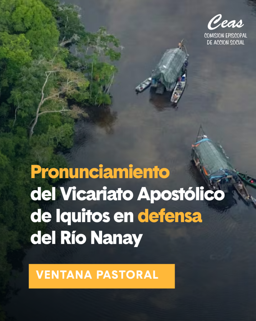 Los Obispos de la Pastoral Social Nacional y CEAS  unimos al pronunciamiento del Vicariato Apostólico de Iquitos en defensa del Río Nanay